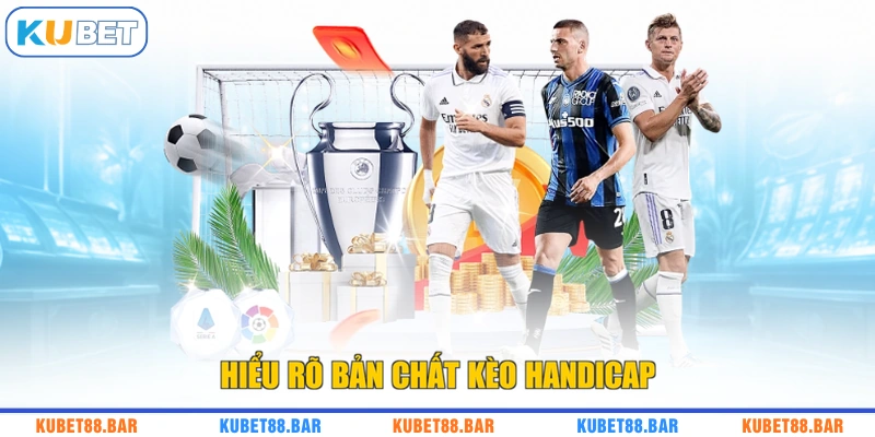 Hiểu rõ bản chất kèo handicap