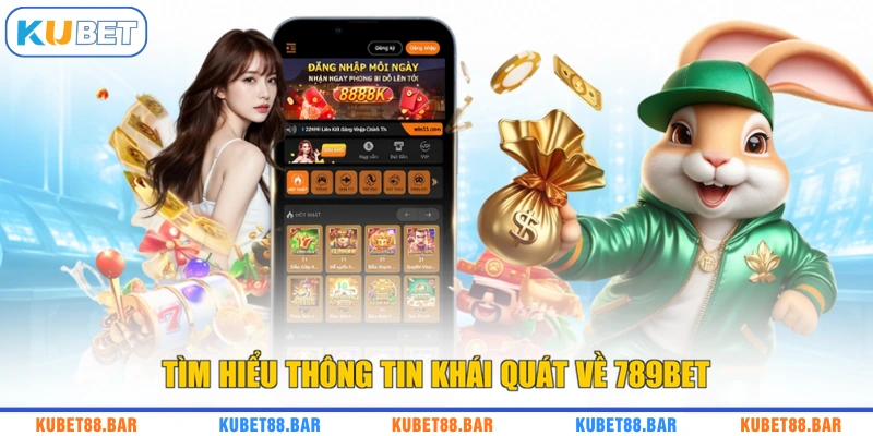 Tìm hiểu thông tin khái quát về 789BET